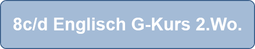 8c/d Englisch G-Kurs 2.Wo.