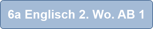 6a Englisch 2. Wo. AB 1