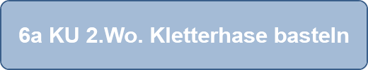 6a KU 2.Wo. Kletterhase basteln