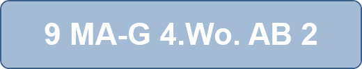 9 MA-G 4.Wo. AB 2