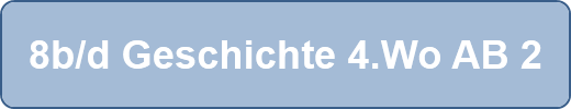8b/d Geschichte 4.Wo AB 2