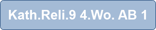 Kath.Reli.9 4.Wo. AB 1