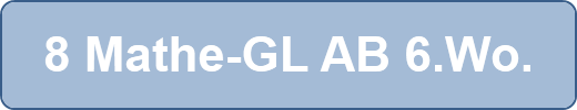 8 Mathe-GL AB 6.Wo.