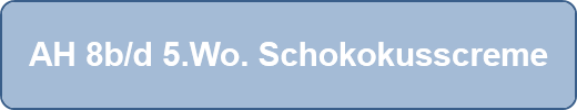 AH 8b/d 5.Wo. Schokokusscreme