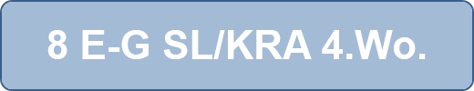 8 E-G SL/KRA 4.Wo.
