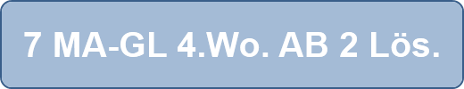 7 MA-GL 4.Wo. AB 2 Lös.