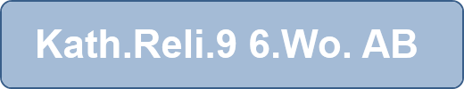 Kath.Reli.9 6.Wo. AB 