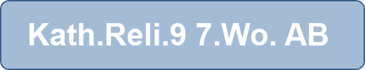 Kath.Reli.9 7.Wo. AB 