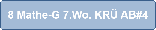 8 Mathe-G 7.Wo. KRÜ AB#4
