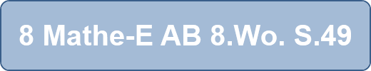 8 Mathe-E AB 8.Wo. S.49