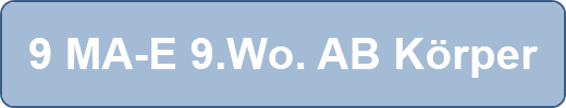 9 MA-E 9.Wo. AB Körper
